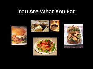 You Are What You Eat Q What did