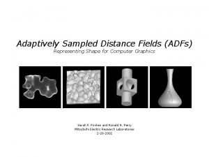 Adaptively Sampled Distance Fields ADFs Representing Shape for