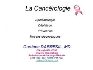 La Cancrologie Epidmiologie Dpistage Prvention Moyens diagnostiques Gustave