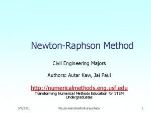 NewtonRaphson Method Civil Engineering Majors Authors Autar Kaw