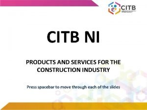 CITB NI PRODUCTS AND SERVICES FOR THE CONSTRUCTION