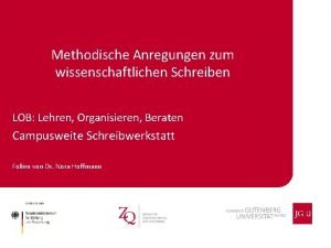 Methodische Anregungen zum wissenschaftlichen Schreiben LOB Lehren Organisieren