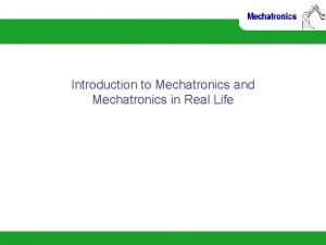 Examples of mechatronics system in daily life