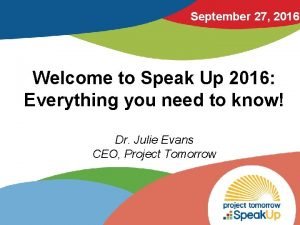 September 27 2016 Welcome to Speak Up 2016