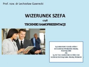 Prof nzw dr Lechosaw Gawrecki WIZERUNEK SZEFA czyli