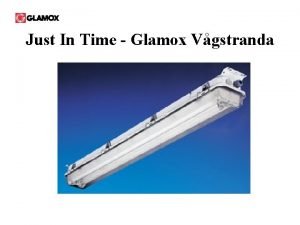 Just In Time Glamox Vgstranda Just In Time