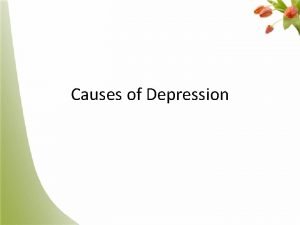 Causes of Depression Causes of depressive disorders Depressive