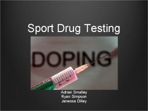Sport Drug Testing Adrian Smalley Ryan Simpson Jenessa
