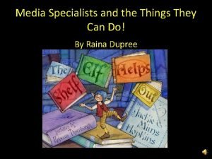 Media Specialists and the Things They Can Do