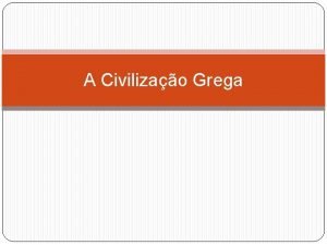 A Civilizao Grega A Grcia Atual Pas europeu