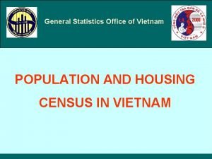 General Statistics Office of Vietnam POPULATION AND HOUSING