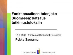 Funktionaalinen tulonjako Suomessa katsaus tutkimustuloksiin 13 2 2009