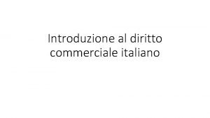 Introduzione al diritto commerciale italiano Nascita del diritto