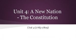 Unit 4 A New Nation The Constitution Unit