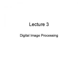 Lecture 3 Digital Image Processing Aliasing Can aliasing