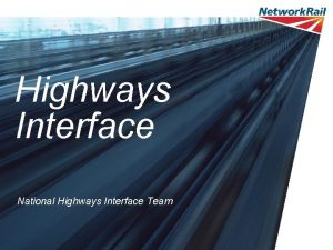 Highways Interface National Highways Interface Team Network Rail