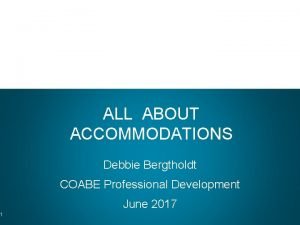 1 Aaaa ALL ABOUT ACCOMMODATIONS Debbie Bergtholdt COABE