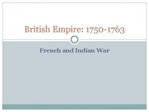 British Empire 1750 1763 French and Indian War