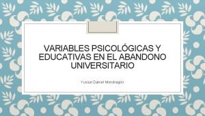 VARIABLES PSICOLGICAS Y EDUCATIVAS EN EL ABANDONO UNIVERSITARIO