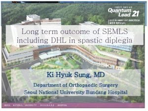 Long term outcome of SEMLS including DHL in