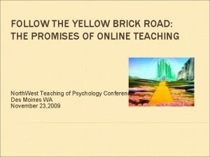 FOLLOW THE YELLOW BRICK ROAD THE PROMISES OF