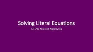 Solving Literal Equations 11116 Advanced AlgebraTrig Literal Equation
