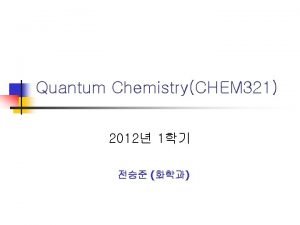Quantum ChemistryCHEM 321 2012 1 Macro Micro Nano