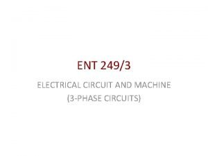 ENT 2493 ELECTRICAL CIRCUIT AND MACHINE 3 PHASE