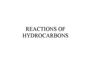 REACTIONS OF HYDROCARBONS ALKANES 1 Combustion Extreme Oxidation