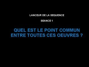 LANCEUR DE LA SEQUENCE SEANCE 1 QUEL EST