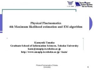 Physical Fluctuomatics 4 th Maximum likelihood estimation and Physical Fluctuomatics 4 th Maximum likelihood estimation and