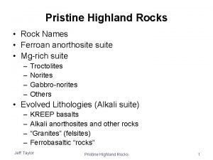 Pristine Highland Rocks Rock Names Ferroan anorthosite suite