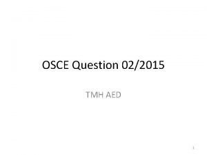 OSCE Question 022015 TMH AED 1 Question 1