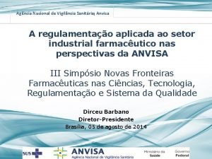 Agncia Nacional de Vigilncia Sanitria Anvisa A regulamentao