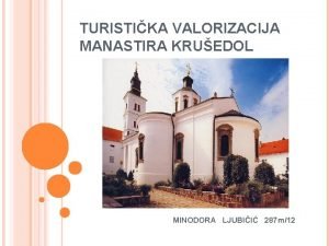 TURISTIKA VALORIZACIJA MANASTIRA KRUEDOL MINODORA LJUBII 287 m12