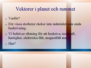 Vektorer i planet och rummet Varfr Fr vissa