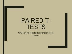 PAIRED TTESTS Why cant we all just reduce