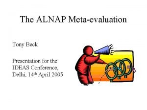 The ALNAP Metaevaluation Tony Beck Presentation for the