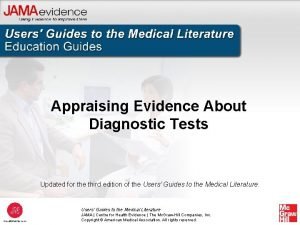 Appraising Evidence About Diagnostic Tests Updated for the