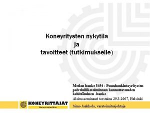 Koneyritysten nykytila ja tavoitteet tutkimukselle Metlan hanke 3454