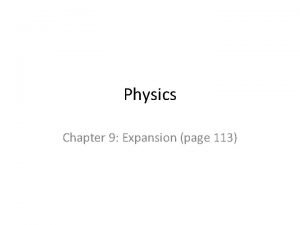 Physics Chapter 9 Expansion page 113 Expansion of