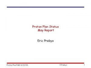 Proton Plan Status May Report Eric Prebys Proton