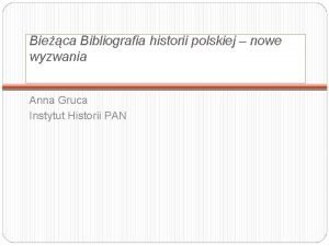 Bieca Bibliografia historii polskiej nowe wyzwania Anna Gruca