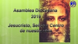 Asamblea Diocesana 2019 Jesucristo Seor y Centro de