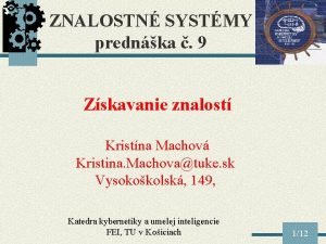 ZNALOSTN SYSTMY prednka 9 Zskavanie znalost Kristna Machov