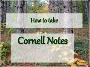 How to take Cornell Notes Cornell Notes Cornell How to take Cornell Notes Cornell Notes Cornell