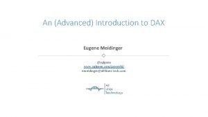 An Advanced Introduction to DAX Eugene Meidinger sqlgene