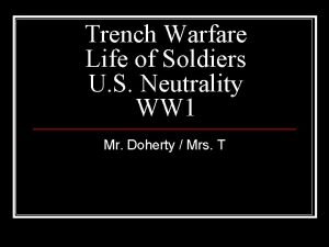 Trench Warfare Life of Soldiers U S Neutrality