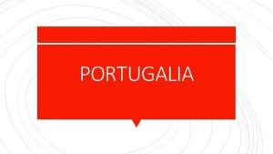 PORTUGALIA FLAGA Portugalia Republika Portugalska Podstawowe informacje pastwo