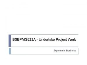 BSBPMG 522 A Undertake Project Work Diploma in